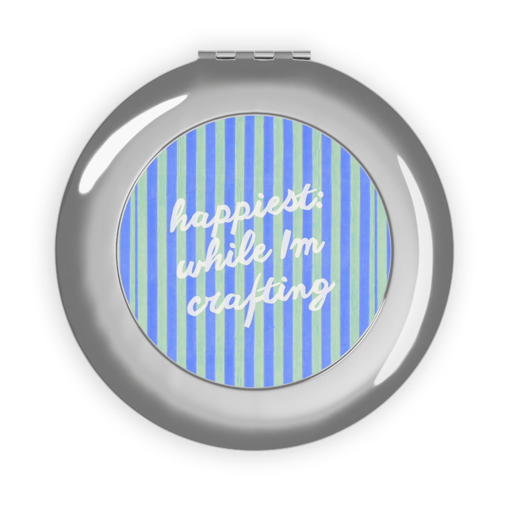 Happiest While I'm Crafting Travel Mirror