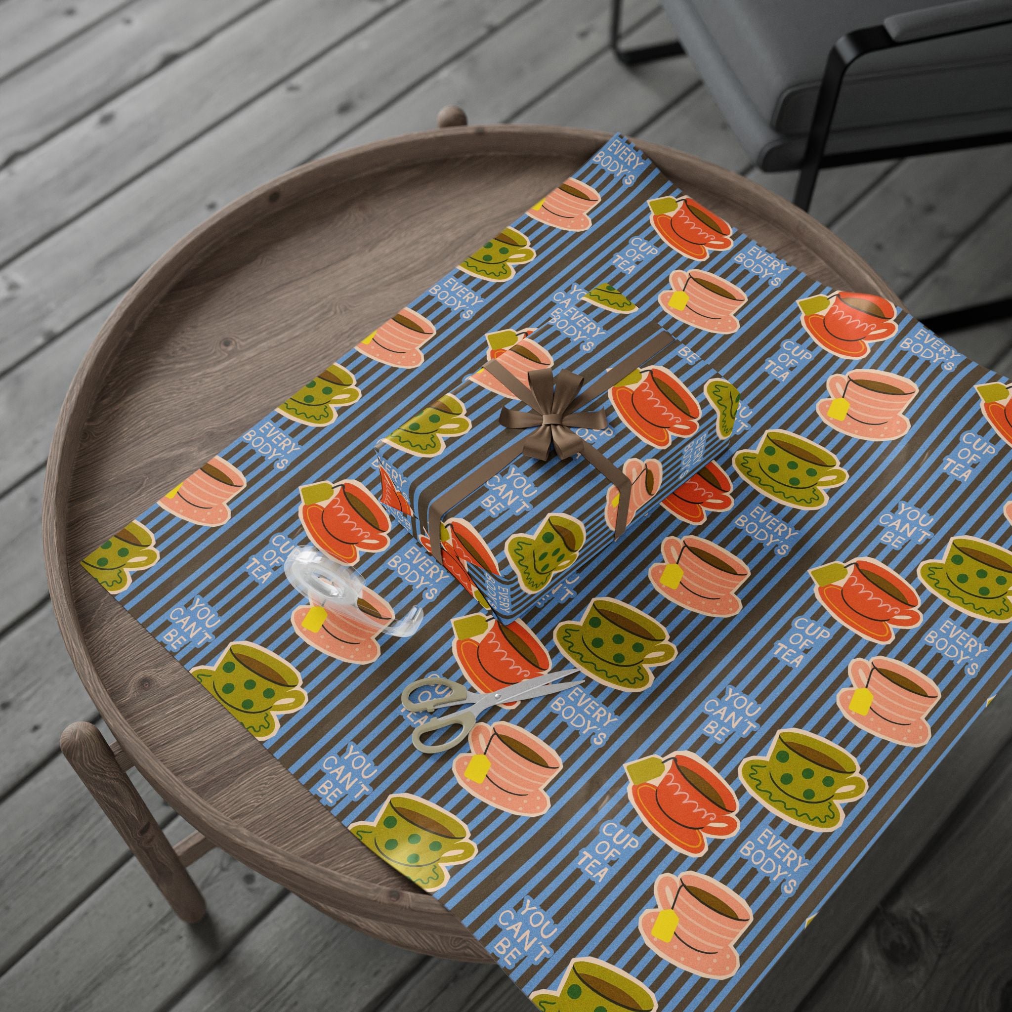 You can't be Everybody's Cup of Tea Wrapping Paper